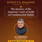 JUSTICE P. N. BHAGWATI MEMORIAL LECTURE on The Journey of the Supreme Court of India on Fundamental Rights